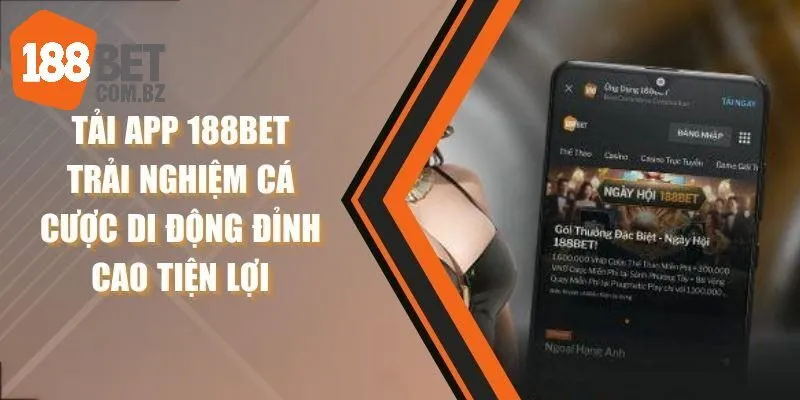 Tải app 188bet là bước đi thông minh để bạn nâng tầm trải nghiệm